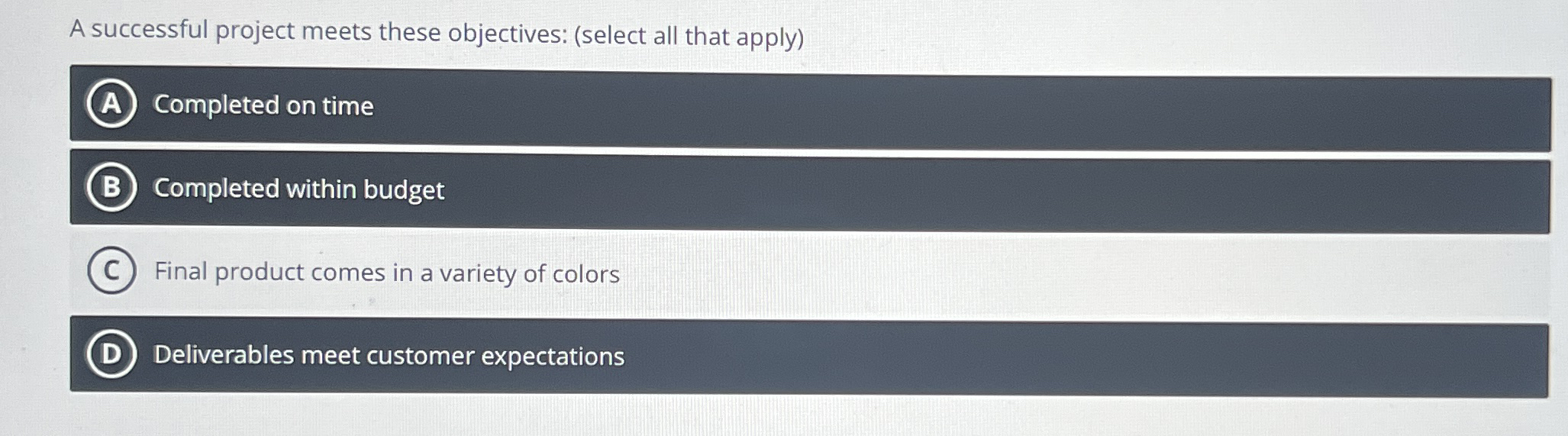  A successful project meets these objectives: (select all that apply) A