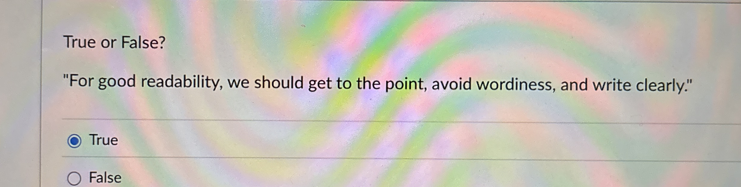  True or False? "For good readability, we should get to the