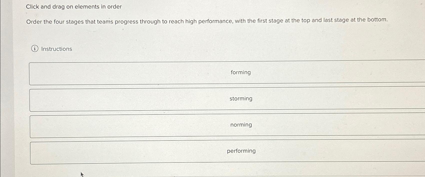  Click and drag on elements in order Order the four stages