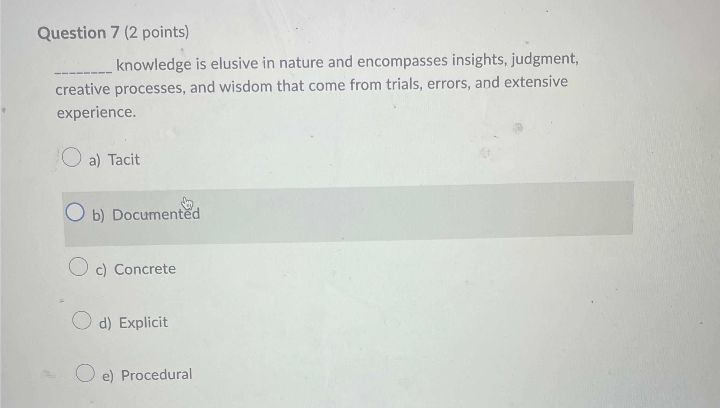  Question 7(2 points) q, knowledge is elusive in nature and encompasses