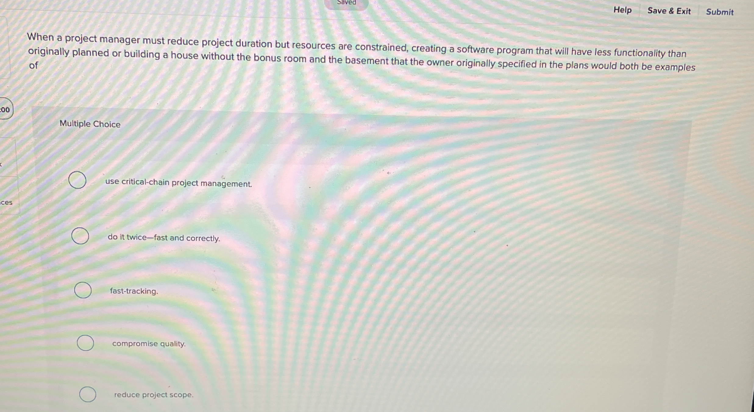  saved Help Save & Exit Submit When a project manager must