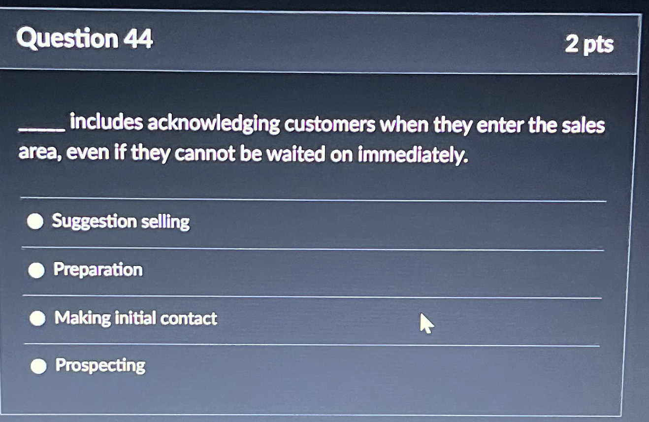  Question 44 2 pts q, includes acknowledging customers when they enter
