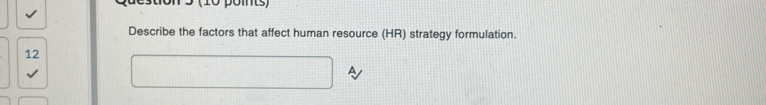  Describe the factors that affect human resource (HR) strategy formulation. 12