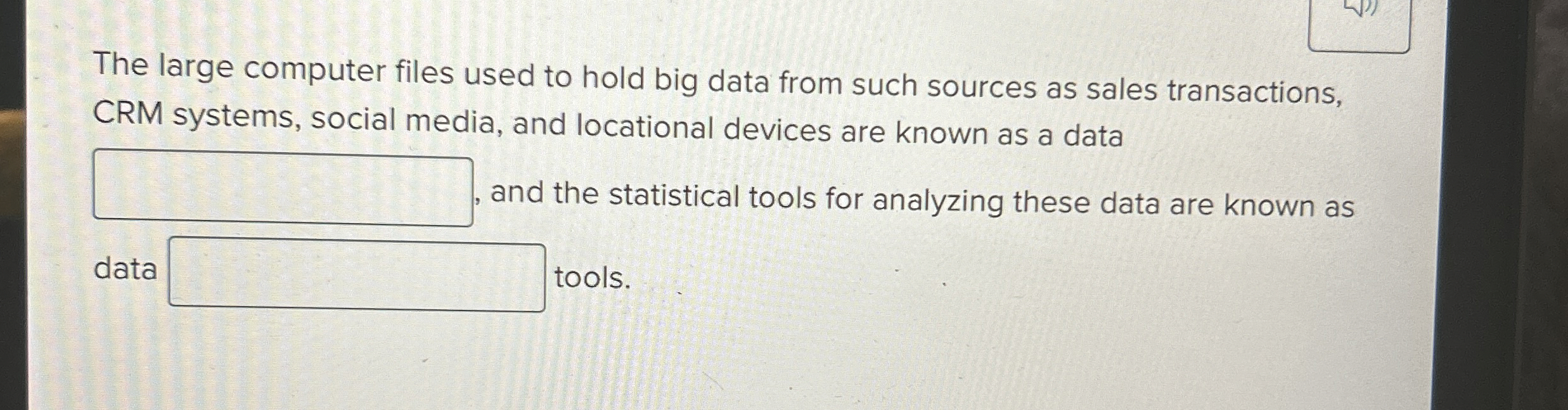  The large computer files used to hold big data from such