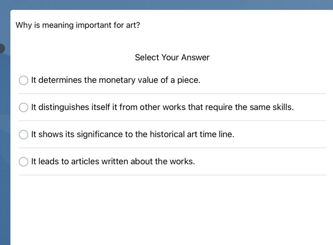  Why is meaning important for art? Select Your Answer It determines