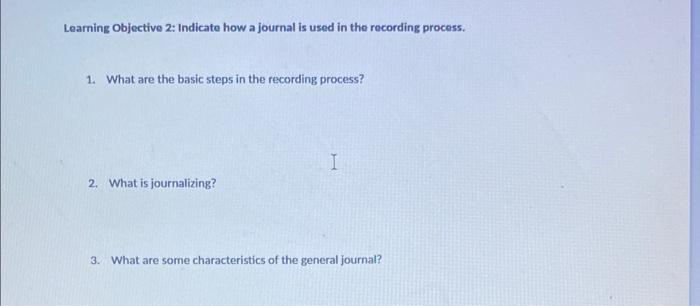 Learning Objective 2: Indicate how a journal is used in the