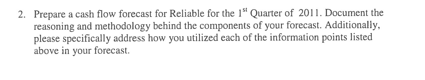 2. Prepare a cash flow forecast for Reliable for the 1"