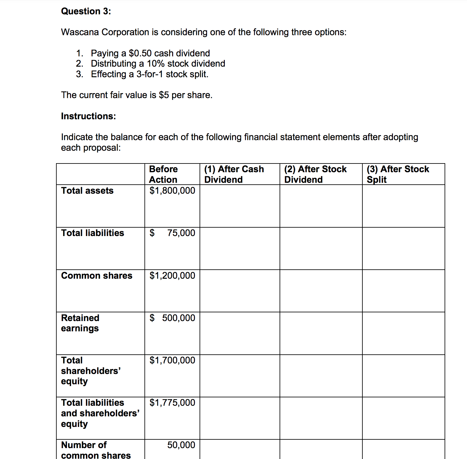 Practice questions I need assistance with. Please help. Question 3: Wascana Corporation