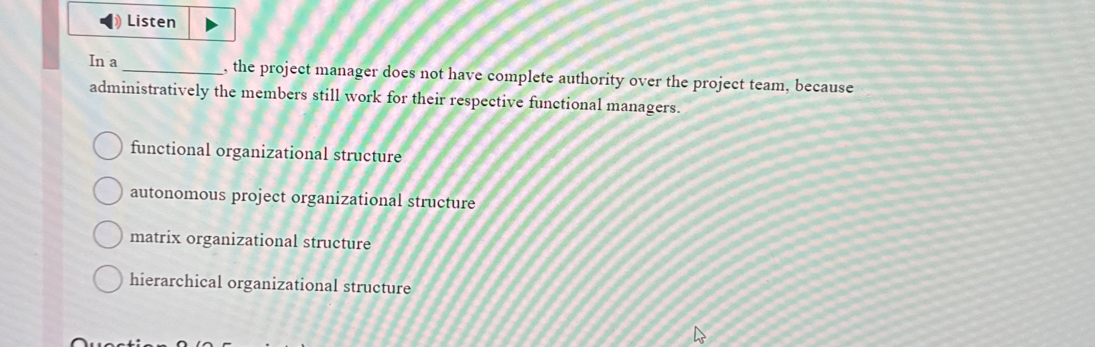  Listen In a the project manager does not have complete authority