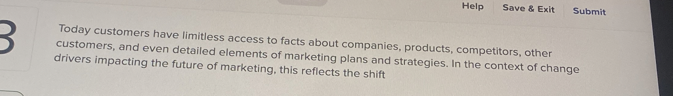  Help Save & Exit Submit Today customers have limitless access to