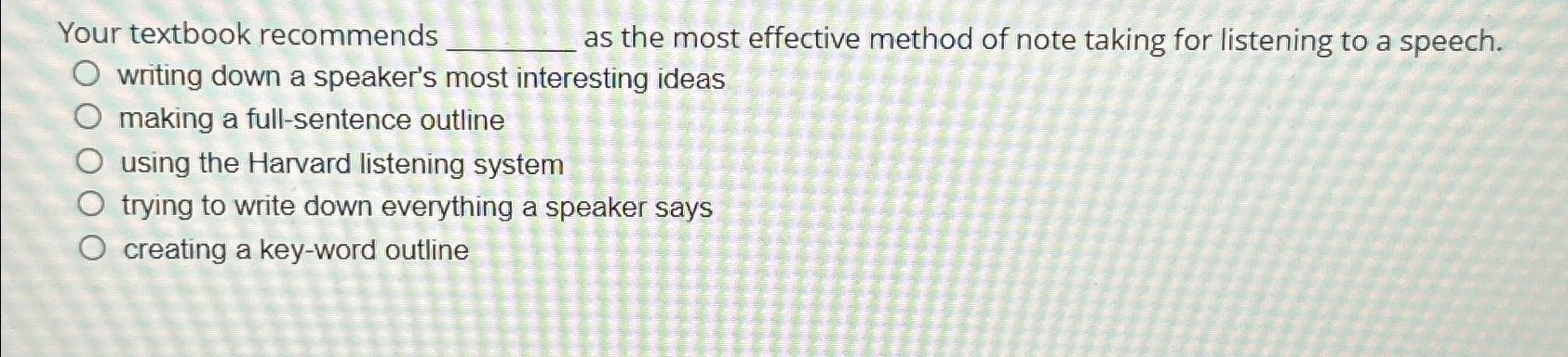  Your textbook recommends as the most effective method of note taking