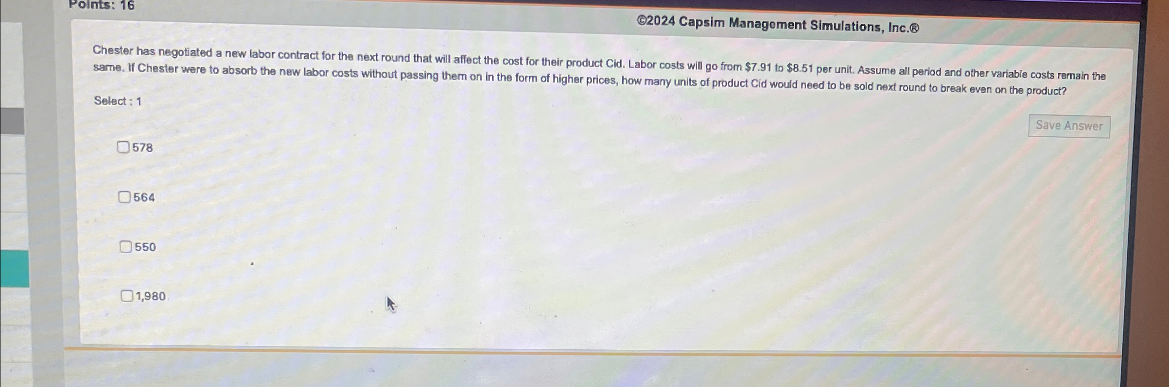  Polnts: 16 (C)2024 Capsim Management Simulations, Inc.(8) Chester has negotiated a