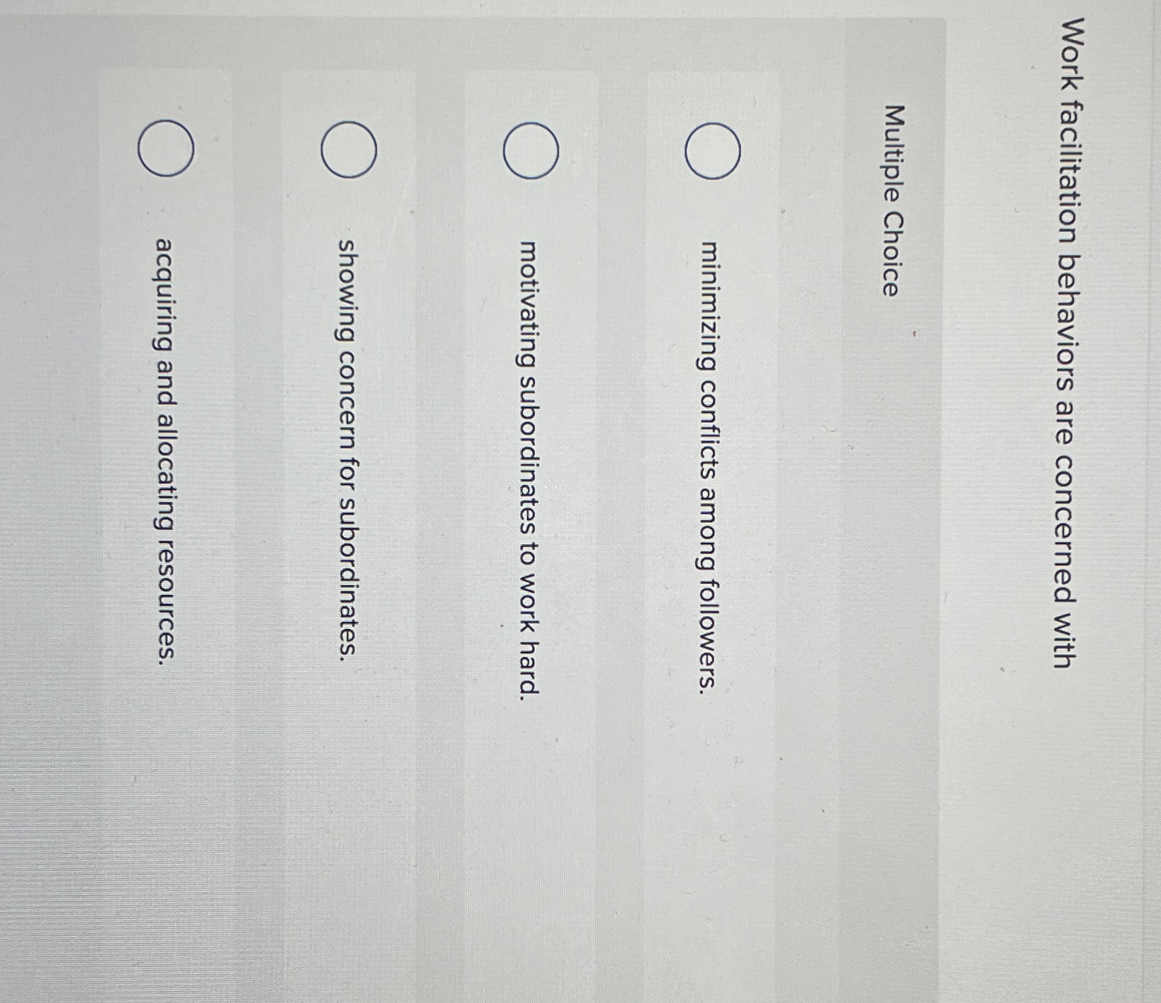  Work facilitation behaviors are concerned with Multiple Choice minimizing conflicts among