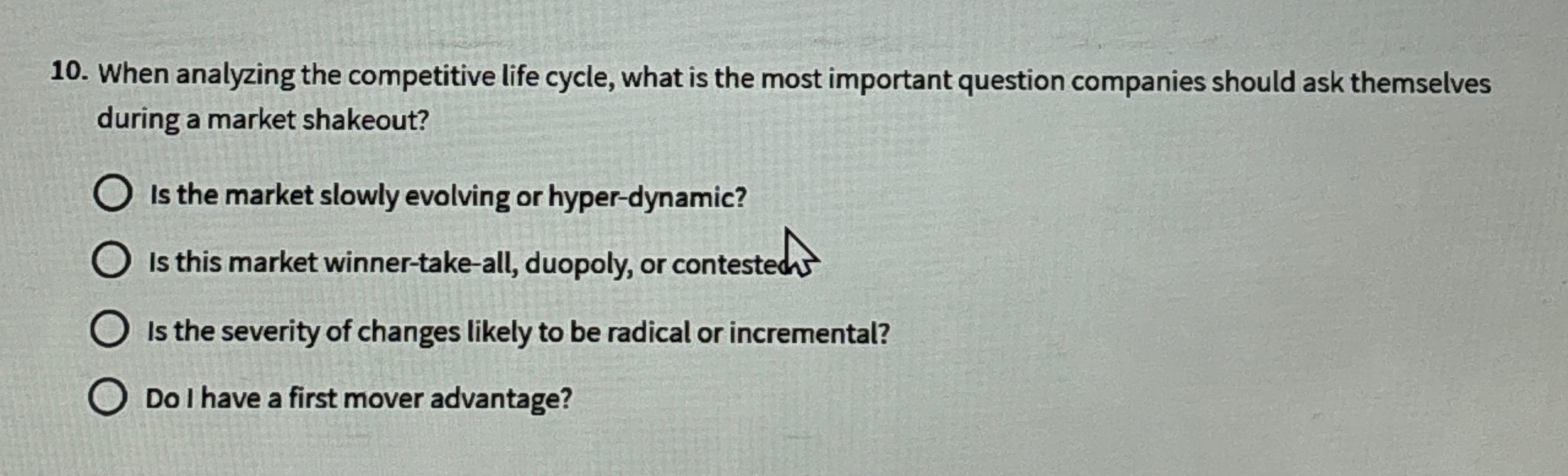  When analyzing the competitive life cycle, what is the most important