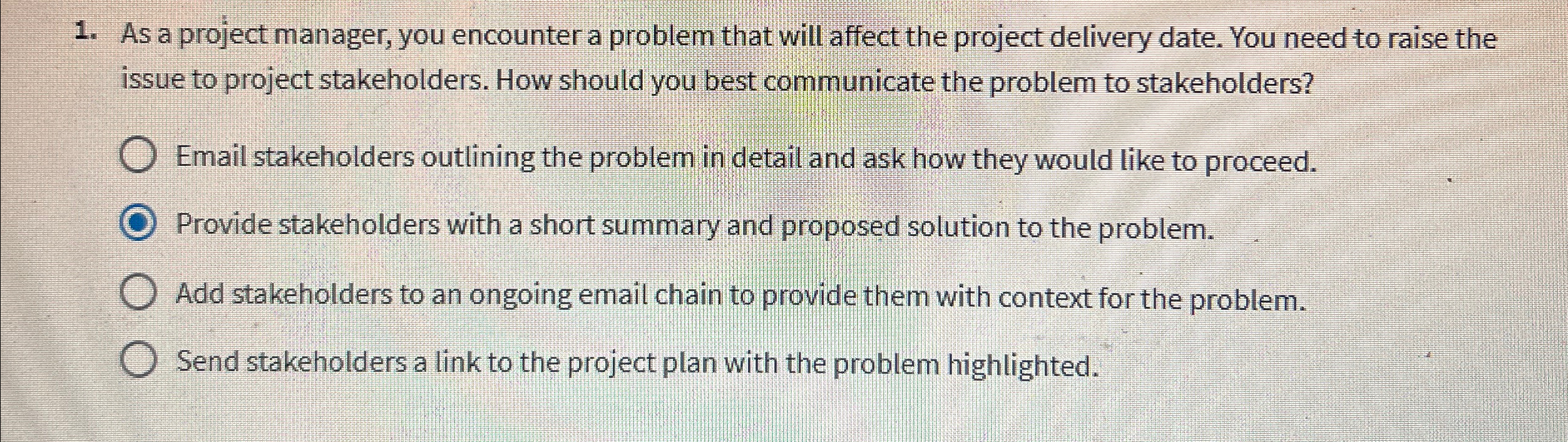  As a project manager, you encounter a problem that will affect