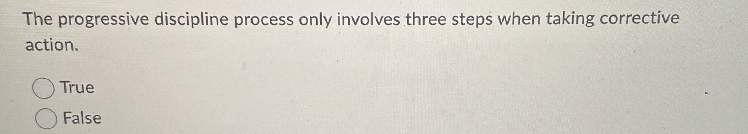  The progressive discipline process only involves three steps when taking corrective