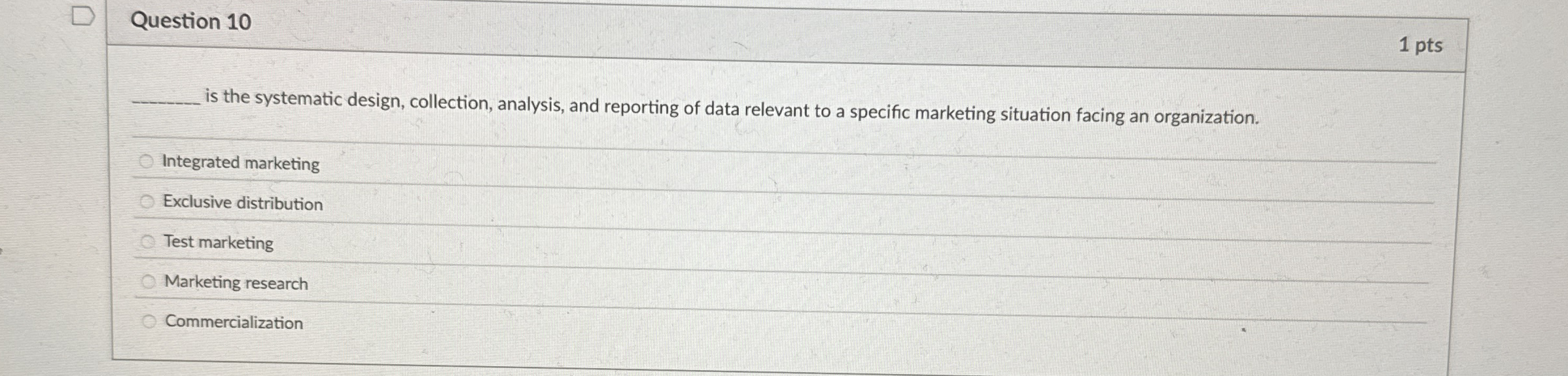  Question 10 is the systematic design, collection, analysis, and reporting of