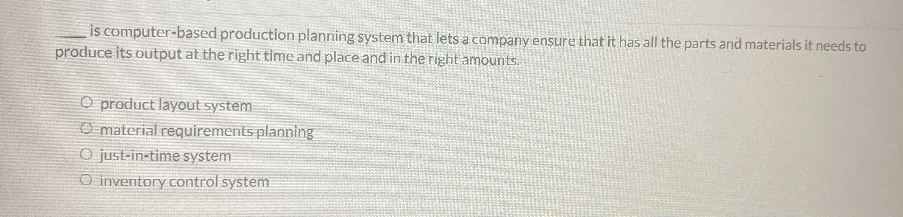  q, is computer-based production planning system that lets a company ensure