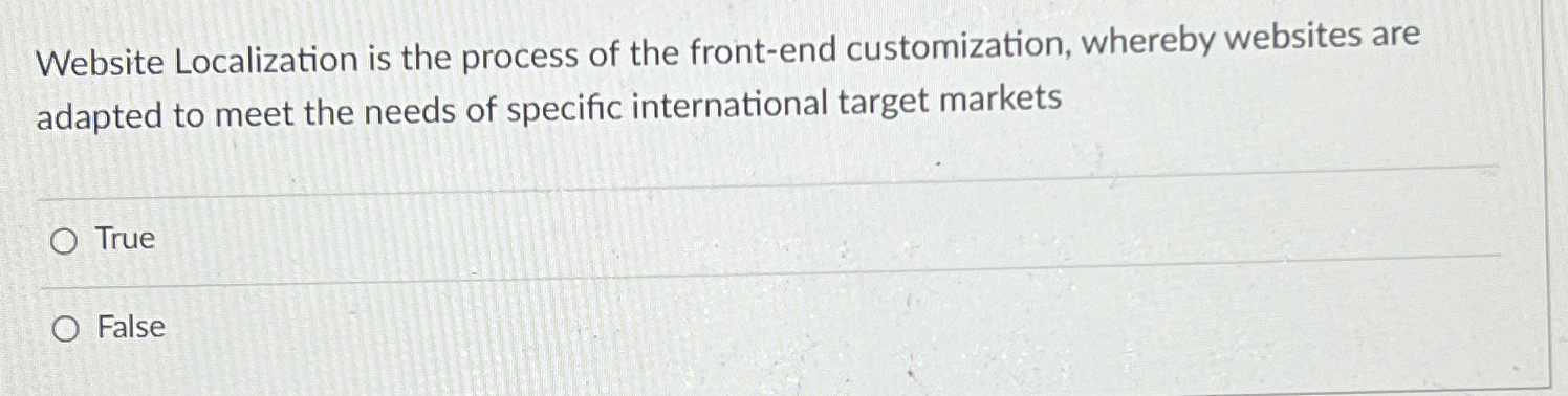  Website Localization is the process of the front-end customization, whereby websites