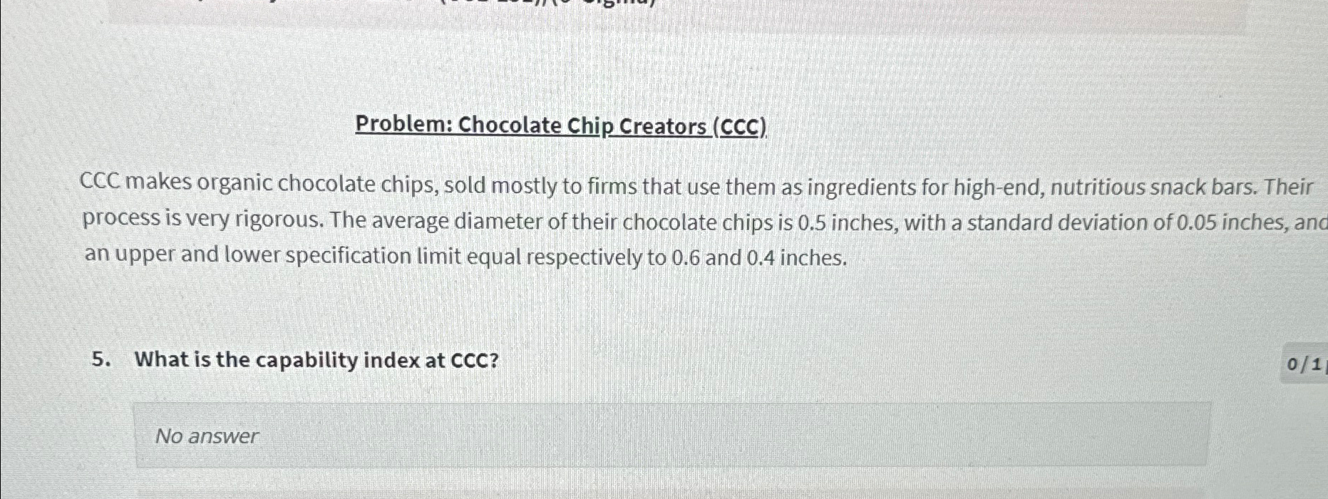  Problem: Chocolate Chip Creators (CCC). CCC makes organic chocolate chips, sold