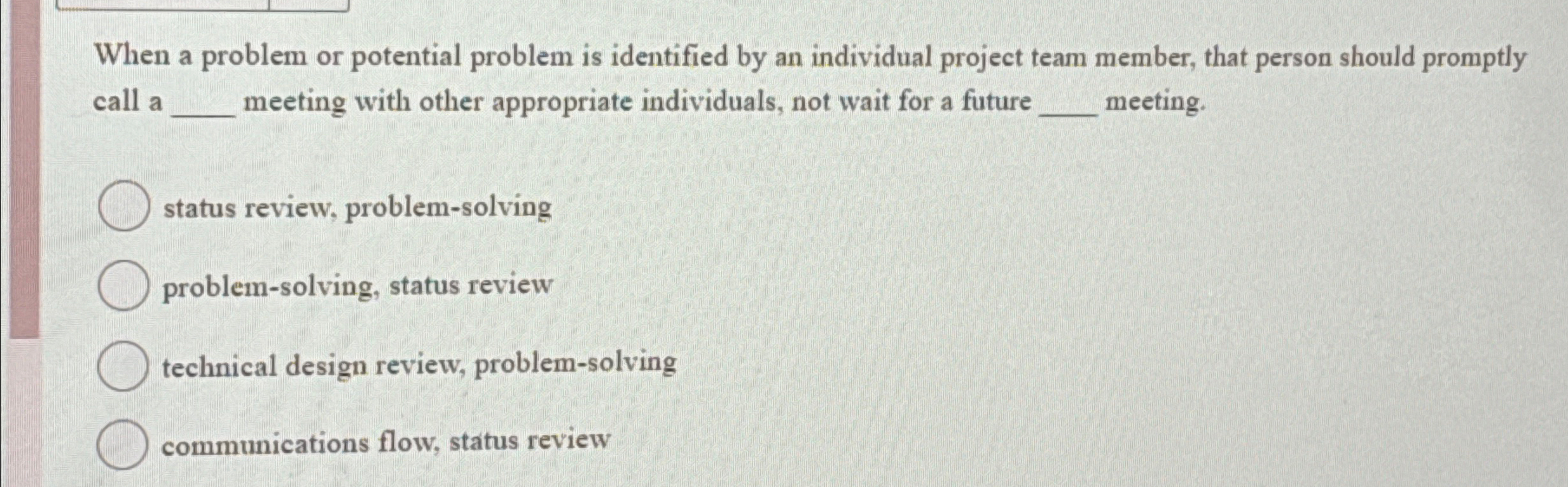  When a problem or potential problem is identified by an individual