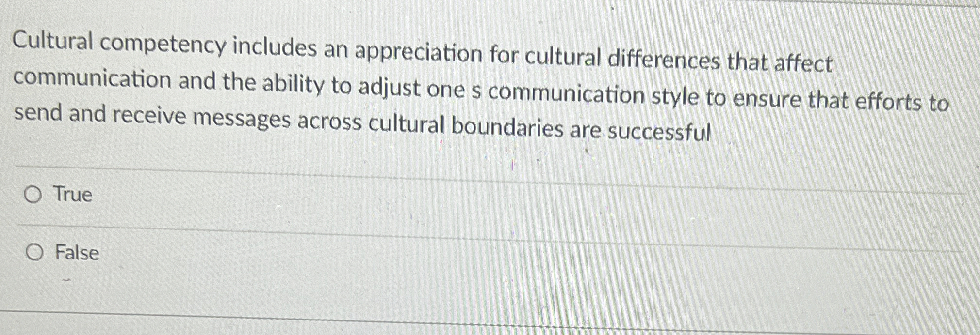  Cultural competency includes an appreciation for cultural differences that affect communication