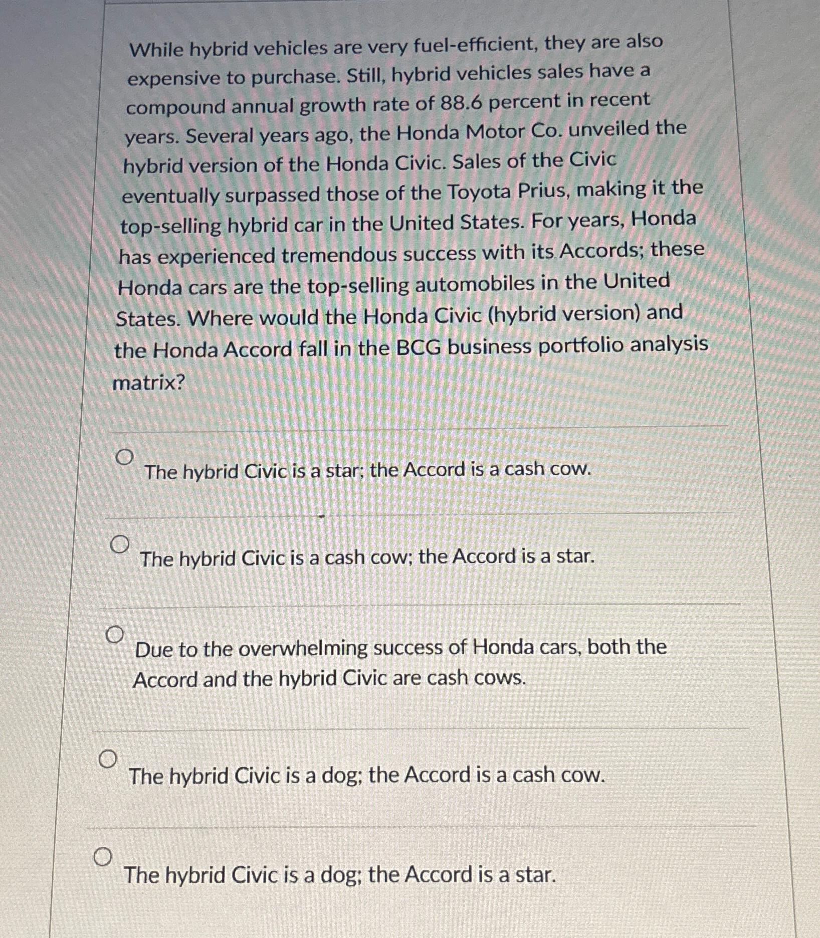  While hybrid vehicles are very fuel-efficient, they are also expensive to
