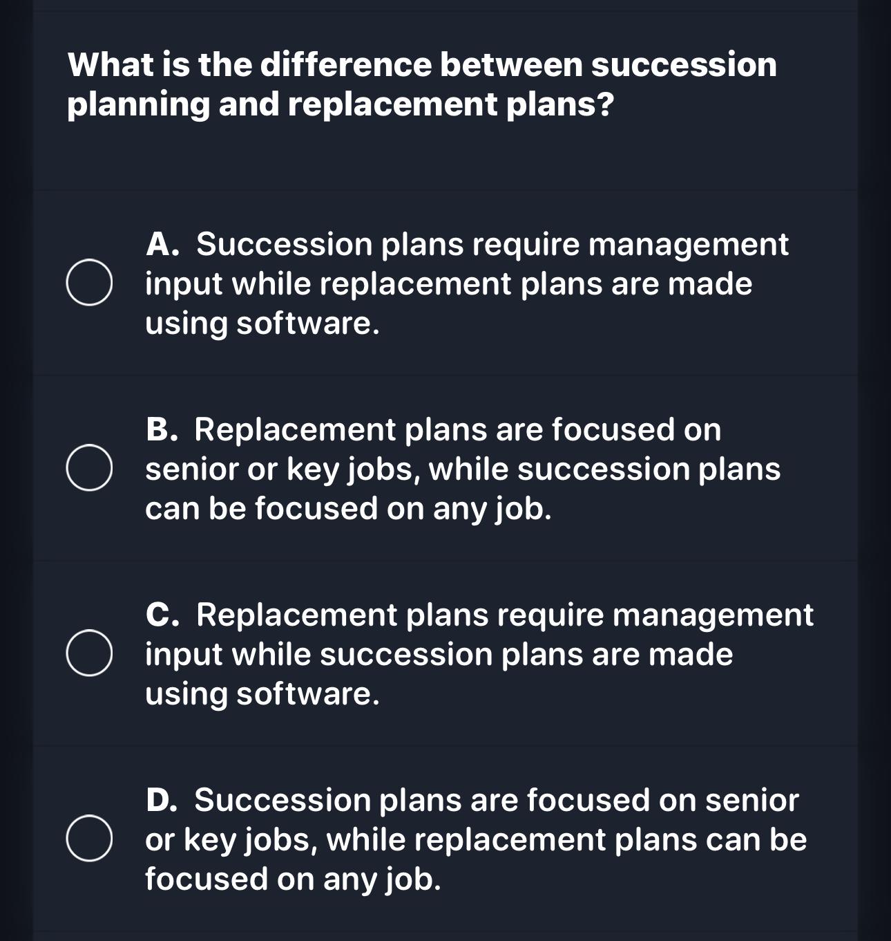  What is the difference between succession planning and replacement plans? A.