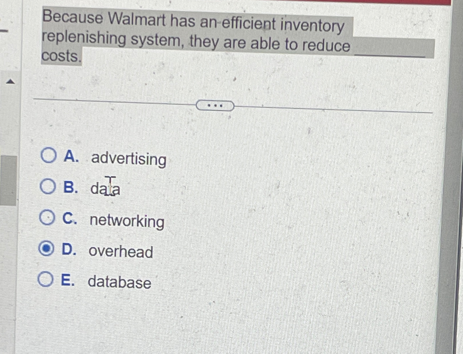  Because Walmart has an-efficient inventory replenishing system, they are able to
