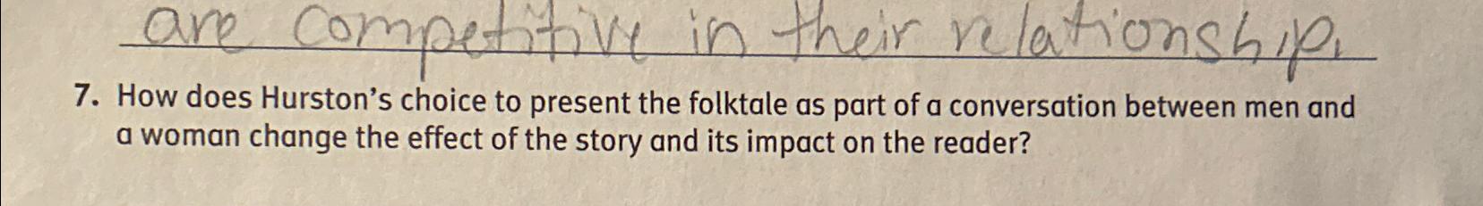 7. How does Hurston's choice to present the folktale as part