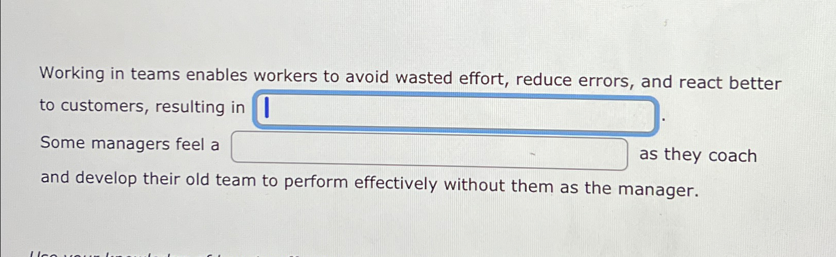  Working in teams enables workers to avoid wasted effort, reduce errors,