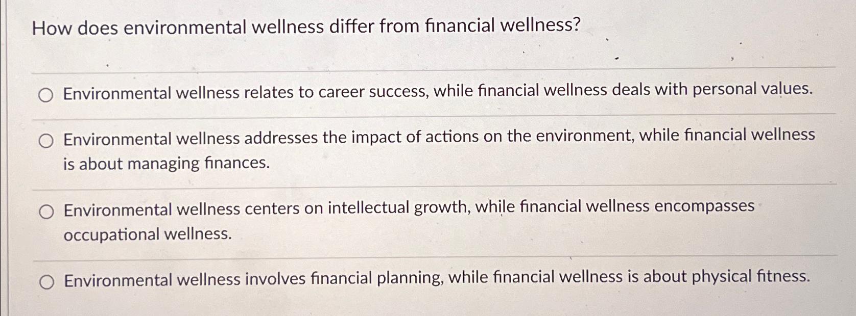  How does environmental wellness differ from financial wellness? Environmental wellness relates