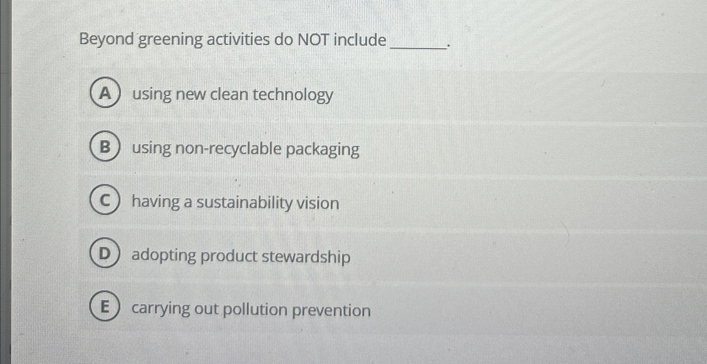  Beyond greening activities do NOT include q, using new clean technology