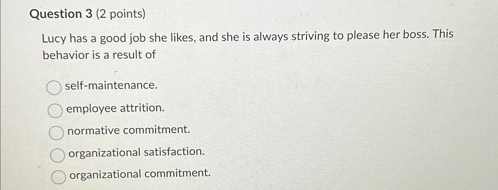  Question 3(2 points) Lucy has a good job she likes, and