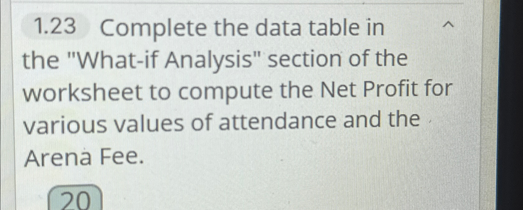  1.23 Complete the data table in the "What-if Analysis" section of