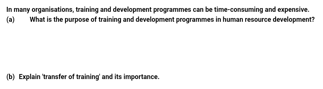  In many organisations, training and development programmes can be time-consuming and