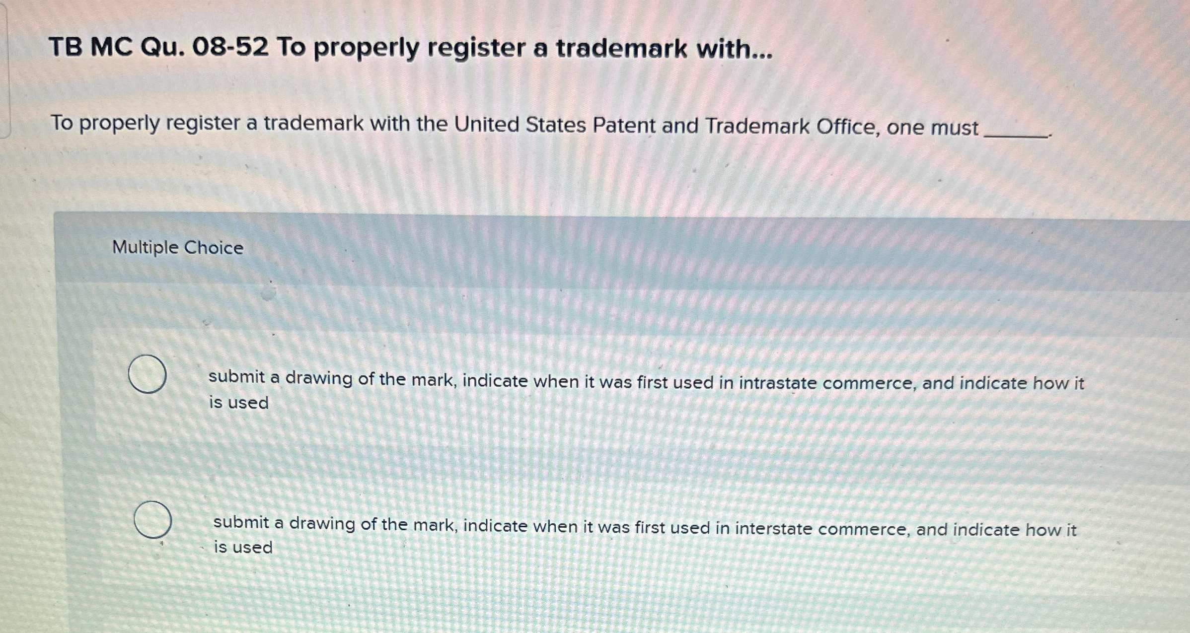  TB MC Qu.08-52 To properly register a trademark with... To properly