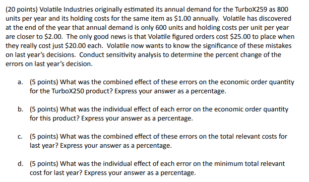  (20 points) Volatile Industries originally estimated its annual demand for the