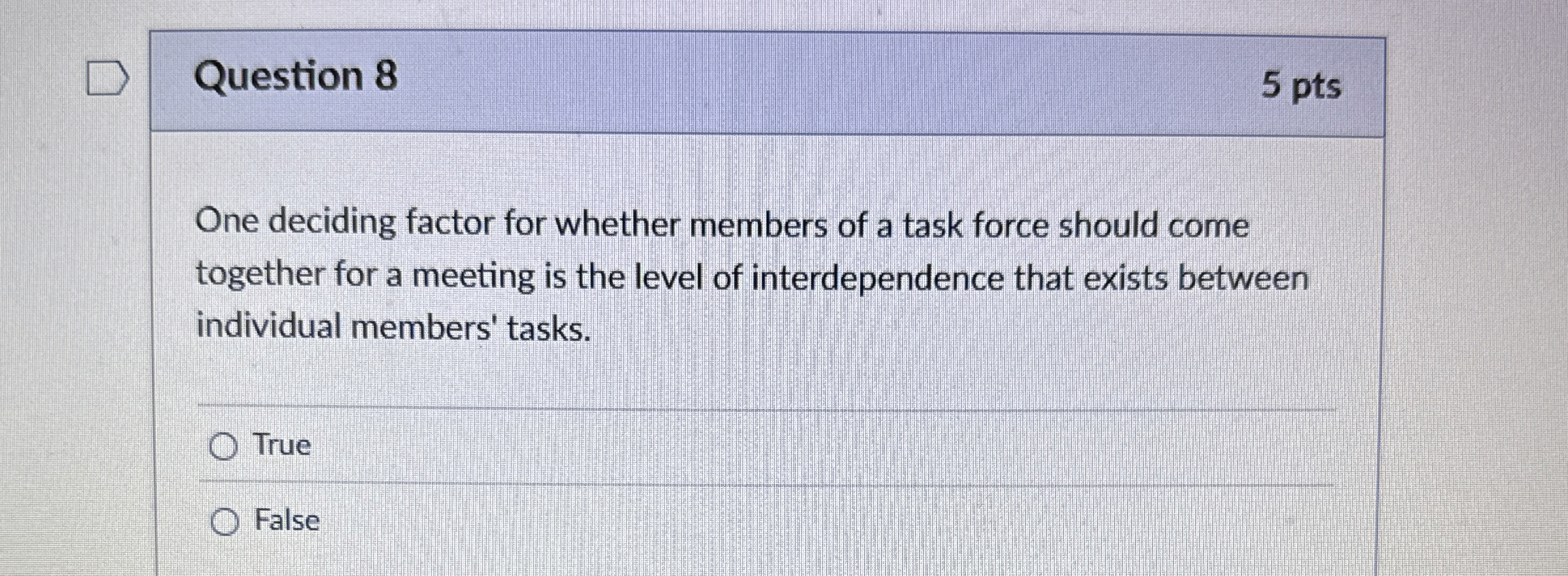  Question 8 5 pts One deciding factor for whether members of