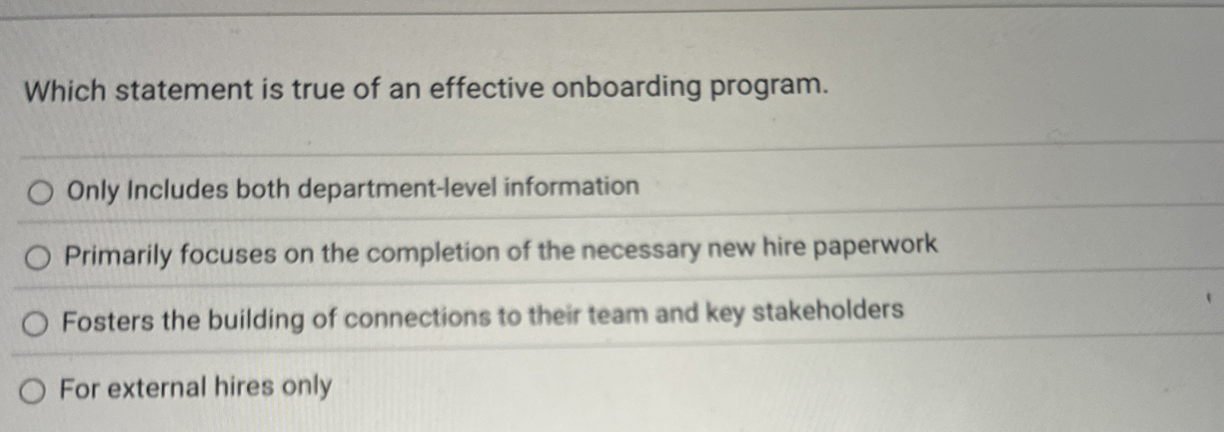  Which statement is true of an effective onboarding program. Only Includes