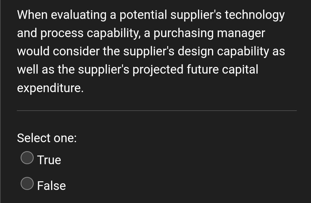  When evaluating a potential supplier's technology and process capability, a purchasing
