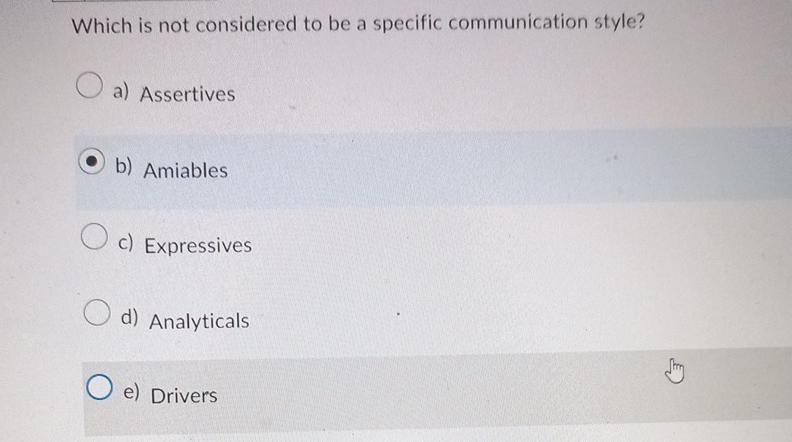  Which is not considered to be a specific communication style? a)