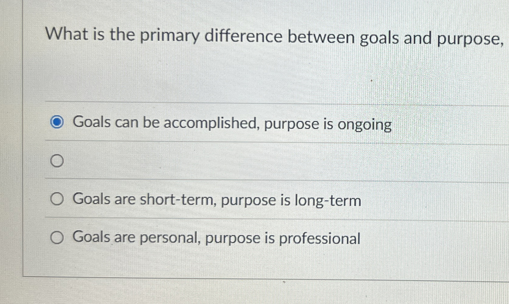  What is the primary difference between goals and purpose, Goals can