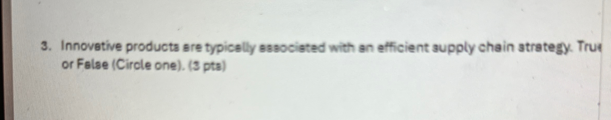  Innovative producs are typically sasocisted with an efficient supply chain strategy.