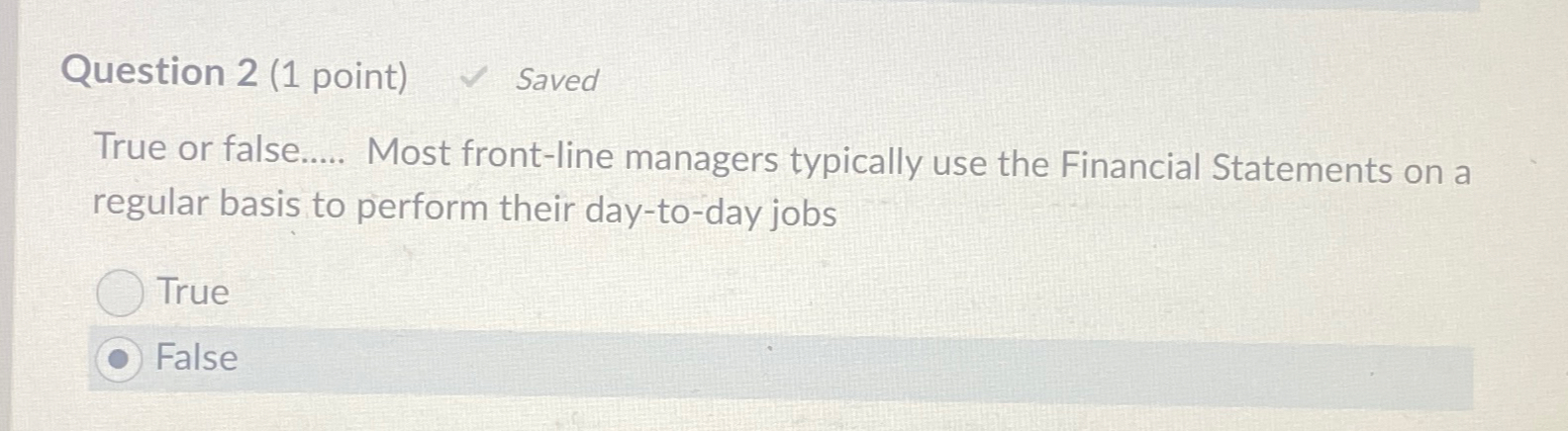  Question 2(1 point) Saved True or false..... Most front-line managers typically