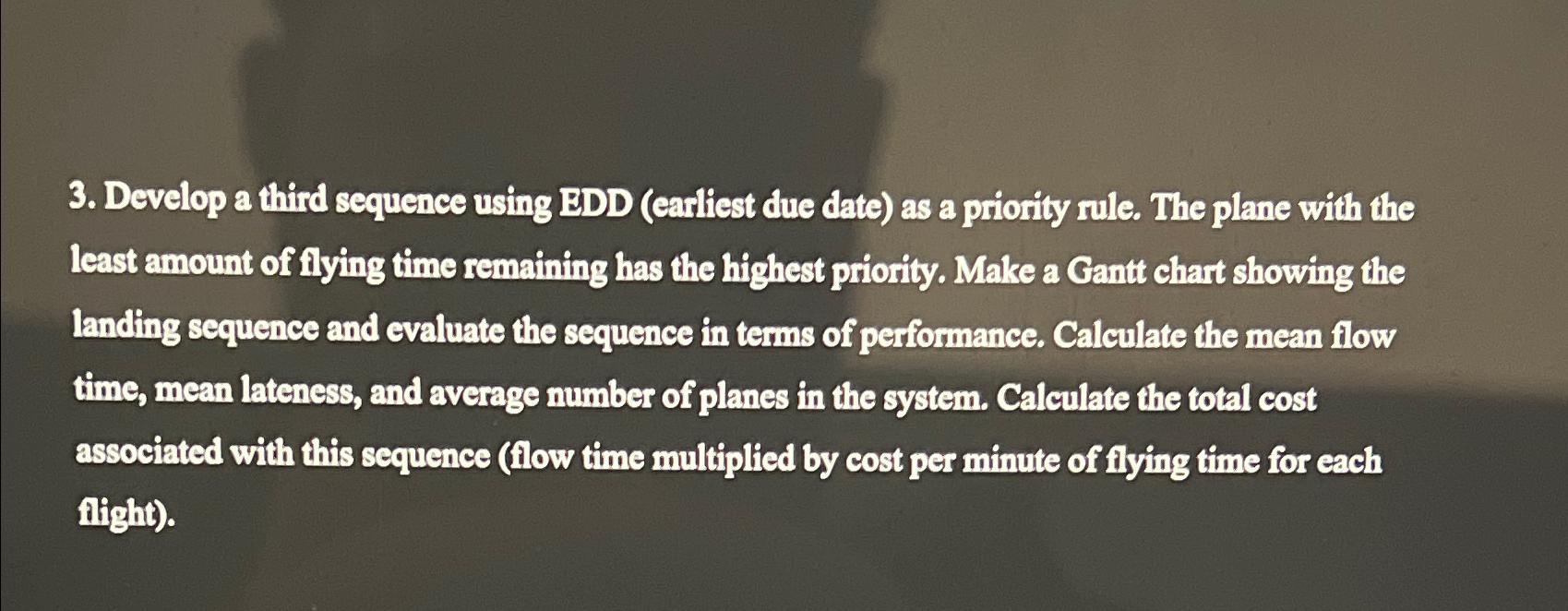  Develop a third sequence using EDD (earliest due date) as a