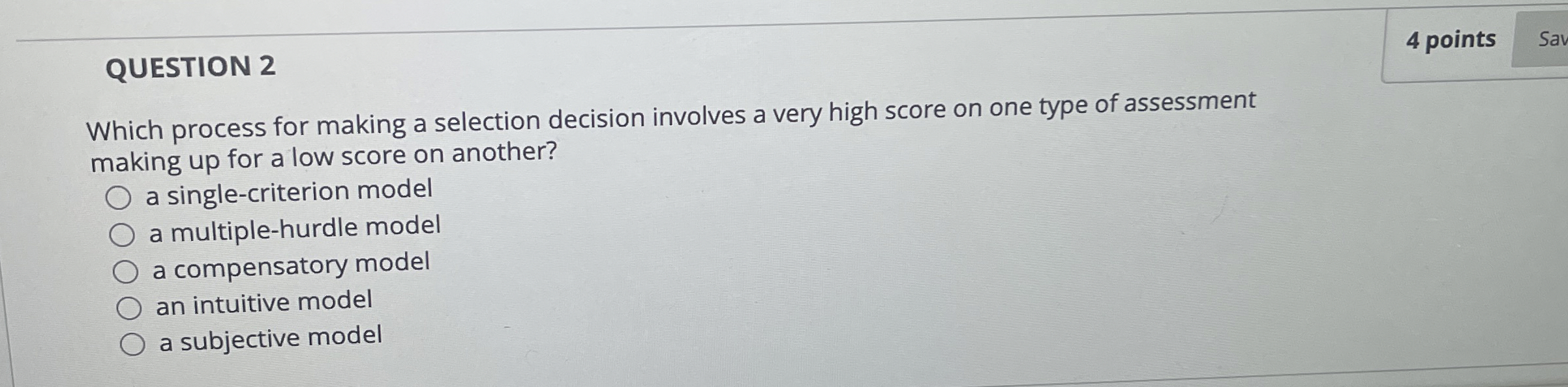  QUESTION 2 4 points Which process for making a selection decision