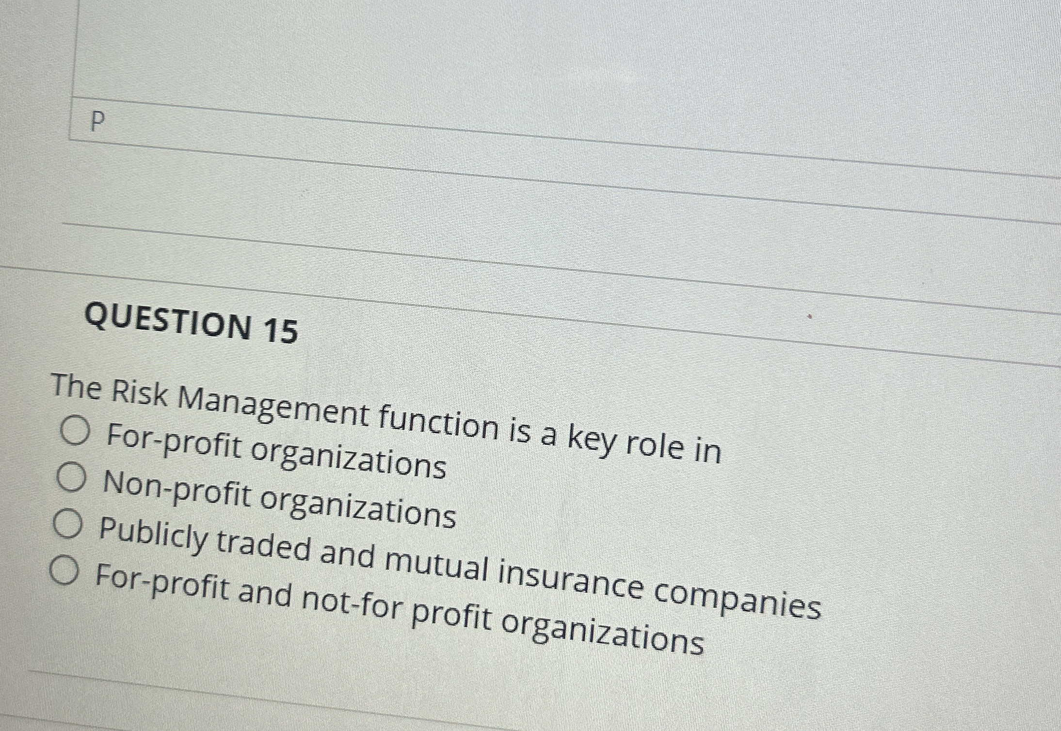  QUESTION 15 The Risk Management function is a key role in