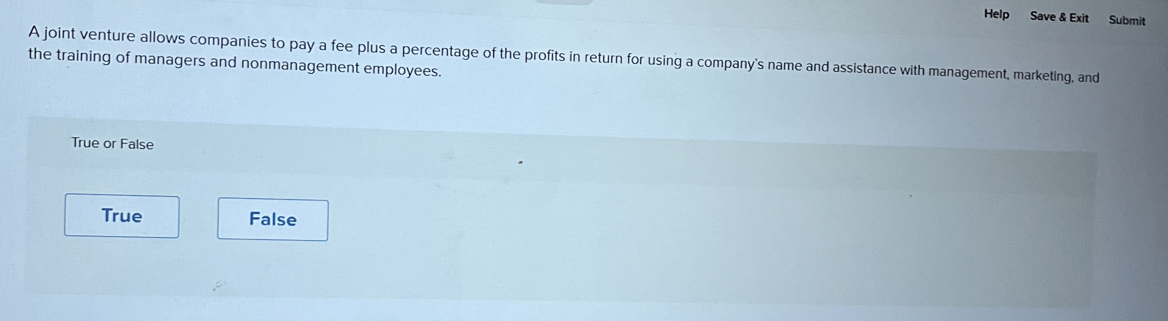  Help Save & Exit Submit A joint venture allows companies to