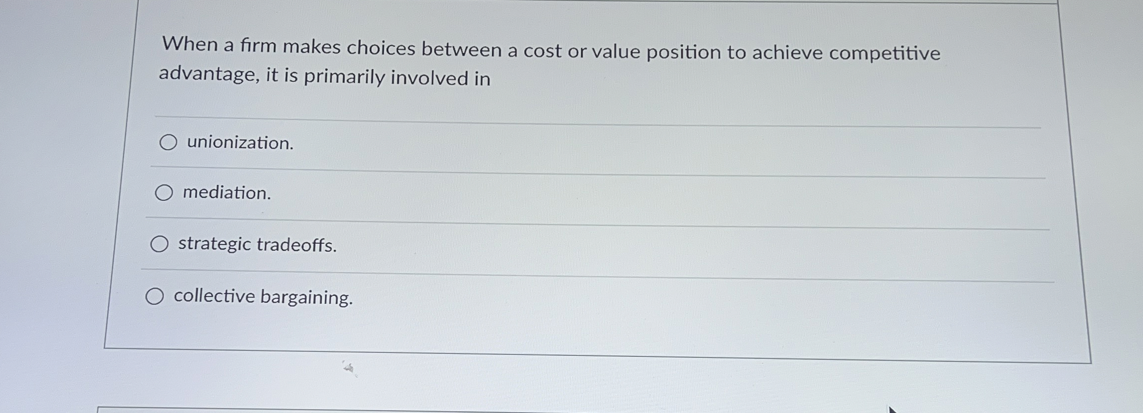  When a firm makes choices between a cost or value position